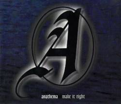 Anathema : Make It Right